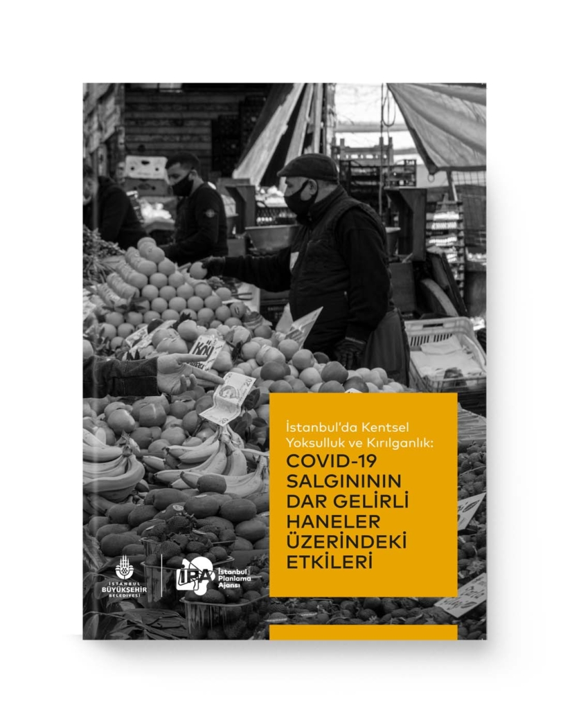 İstanbul'da Kentsel Yoksulluk ve Kırılganlık: Covid-19 Salgınının Dar Gelirli Haneler Üzerindeki Etkileri