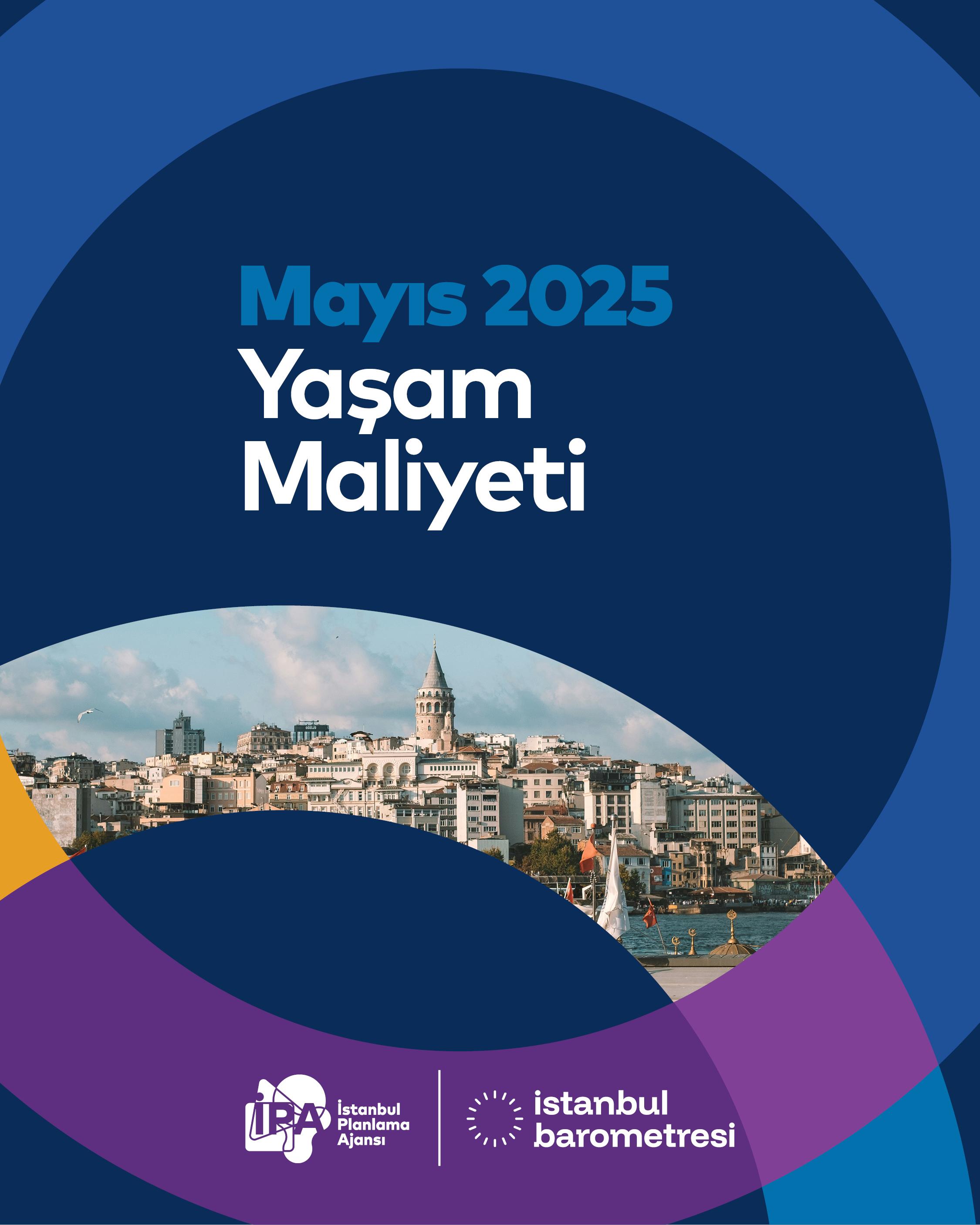 İstanbul’da Yaşam Maliyeti - Mayıs 2025