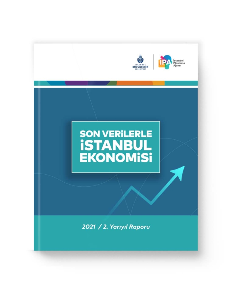 Son Verilerle İstanbul Ekonomisi, 2021 / 2. Yarıyıl