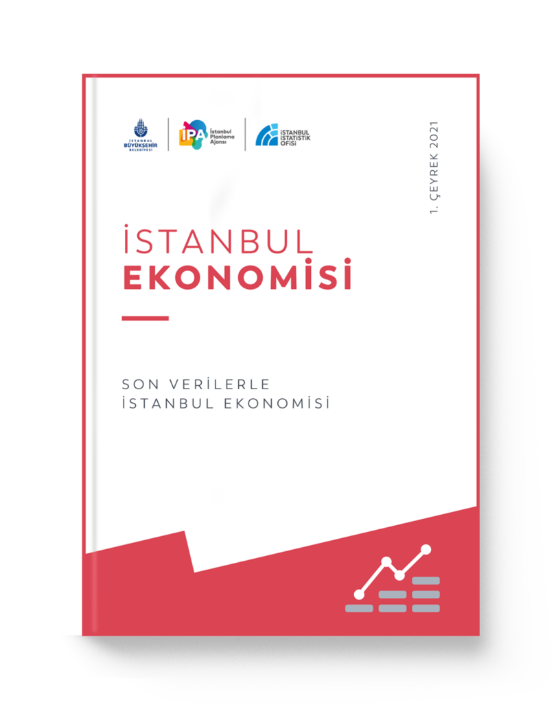 Son Verilerle İstanbul Ekonomisi, 2021 1. Çeyrek