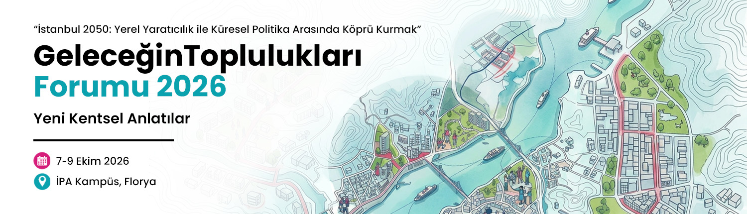 “Geleceğin Toplulukları Forumu 2026” ve “Genç Profesyoneller Atölyesi” ekim ayında İstanbul’da toplanıyor