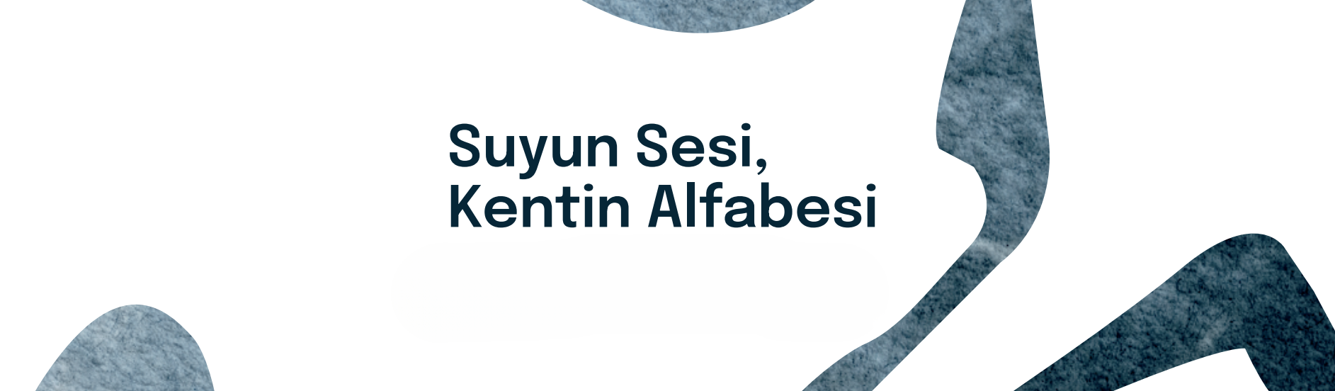 Suyun Sesi Kentin Alfabesi