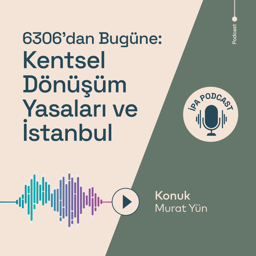 6306'dan Bugüne: Kentsel Dönüşüm Yasaları ve İstanbul